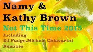 Namy & Kathy Brown - Not This Time (Michele Chiavarini Remix)