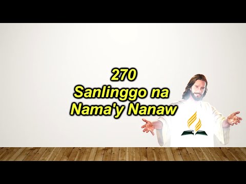 SDAH 270 – Sanlinggo na Nama’y Nanaw