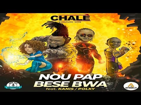 Chalè Ft Atis Polky & Kanis - Nou Pap Bese Bwa [Kanaval 2019]