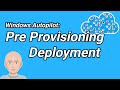 Windows Autopilot: Pre Provisioning for deployment