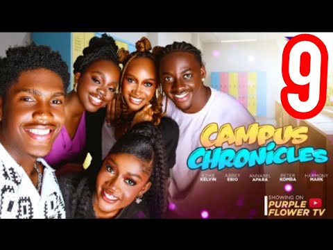 CAMPUS CHRONICLES PART 8 ANNABELLE APARA KEVIN EZIKE PETER KOMBA LATEST MOVIE 2025 
