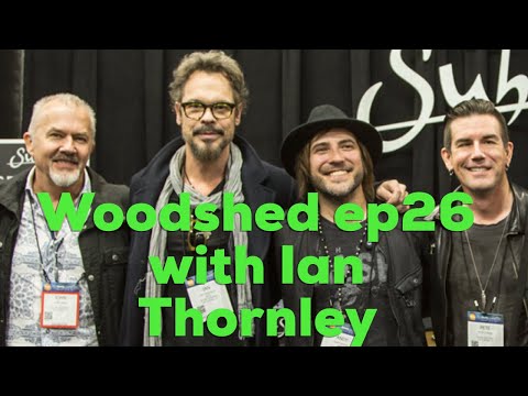 Andy Wood's Woodshed episode 26. With special guest Ian Thornley from Big Wreck