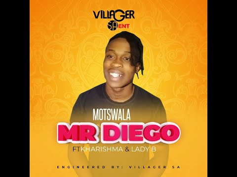 Mr Diego feat  Kharishma & Lady B  - Motswala