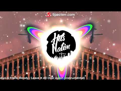 Aiyo & Frank Moody - Leave It All Over Again (Instrumental)