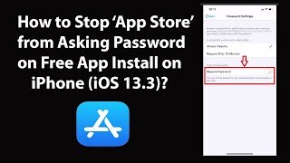 How to Stop App Store from Asking Password on Free App Install on iPhone (iOS 13.3)?