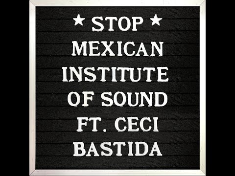 Mexican Institute of Sound Ft. Ceci Bastida - Stop!