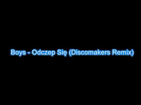 Boys - Odczep Się (Discomakers Remix)