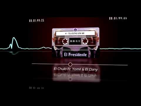 El Chulo & Yomil y El Dany - Tú Estás En Mi (El Presidente) [Audio Oficial]