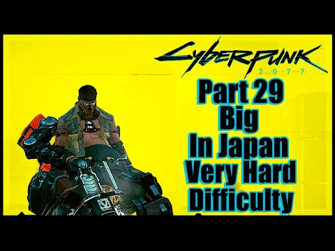 Cyberpunk 2077 Very Hard Difficulty No Commentary - Part 29 Big In Japan