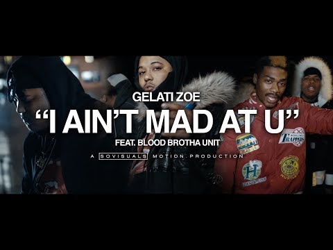 Gelati Zoe ft. Blood Brotha Unit • "I Ain't Mad At U" • ShotBy @Sovisuals