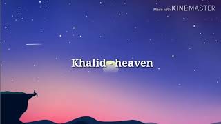 Khalid - heaven (lyrics)