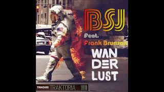 BSJ feat. Frank Brunson -  Wanderlust (Original Mix)