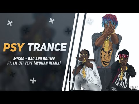PSY-TRANCE ☣ Migos - Bad and Boujee ft Lil Uzi Vert (Ayunan Remix)