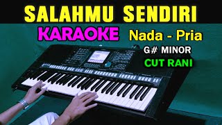 Download lagu SALAHMU SENDIRI - Cut Rani | KARAOKE Nada Pria mp3