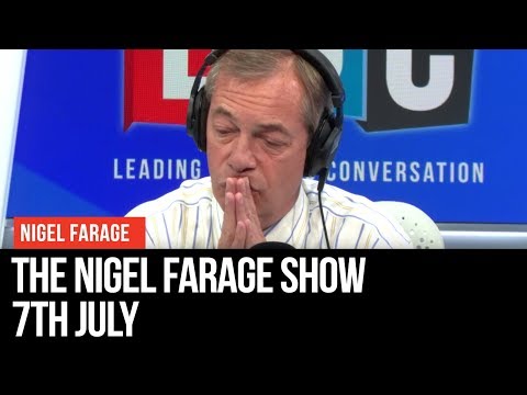The Nigel Farage Show | LIVE Radio Debate - 7th July | LBC