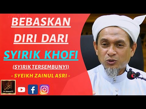 Syeikh Zainul Asri - BEBASKAN DIRI DARI SYIRIK KHOFI (SYIRIK TERSEMBUNYI)