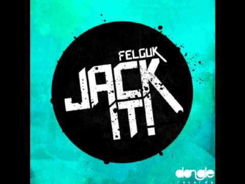 Felguk - Jack It