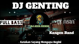 Download lagu DJ GENTING /KANGEN BAND VIRAL TIK TOK FULL BASS(katakan sayang mengapa begini) mp3
