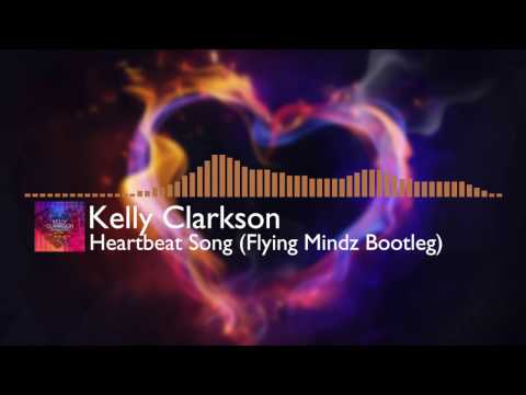 [Hands Up] Kelly Clarkson - Heartbeat Song (Flying Mindz Bootleg)