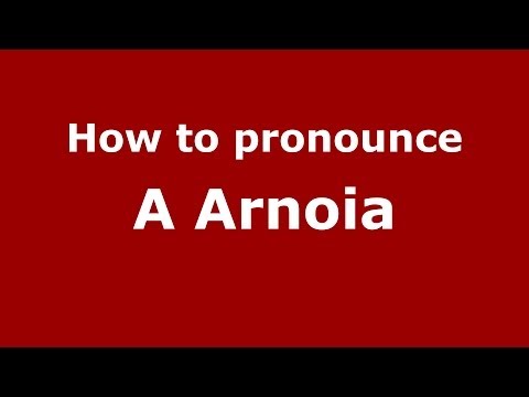 How to pronounce A Arnoia (Spanish/Spain) - PronounceNames.com