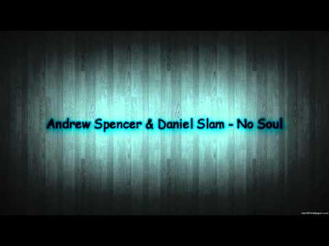 Andrew Spencer & Daniel Slam - No Soul.