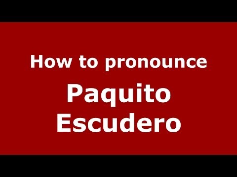How to pronounce Paquito Escudero (Spanish/Spain) - PronounceNames.com