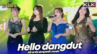 Download lagu OPENING X HELLO DANGDUT - ALL ARTIS SIMPATIK MUSIC KLK AUDIO - PARE KEDIRI mp3 Download lagu OPENING X HELLO DANGDUT - ALL ARTIS SIMPATIK MUSIC KLK AUDIO - PARE KEDIRI mp3
