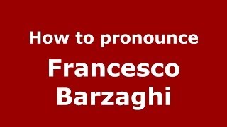 How to pronounce Francesco Barzaghi