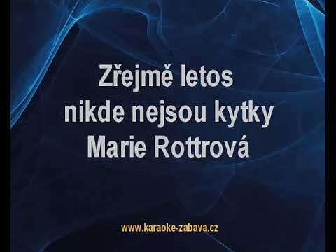 Zřejmě letos nikde nejsou kytky - Marie Rottrová Karaoke tip