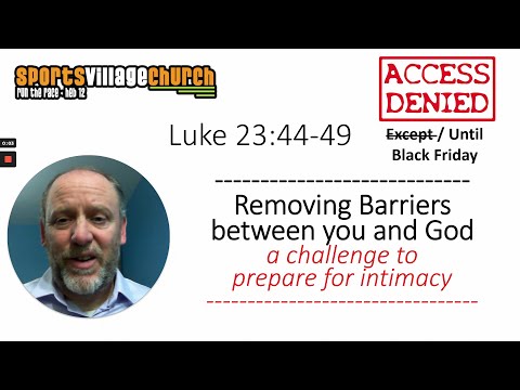 Sermon - Removing Barriers Between You and God - 29th November