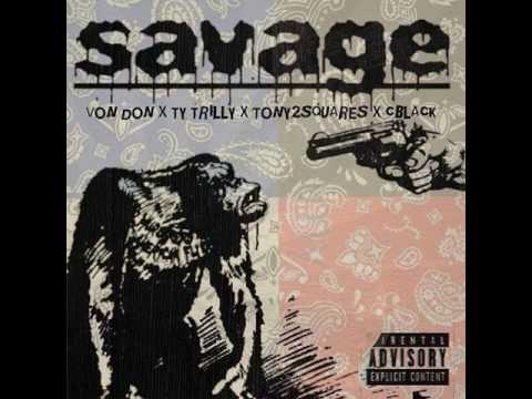 Von Don feat. Tony2squares X C Black and Ty Trilly "Savage"