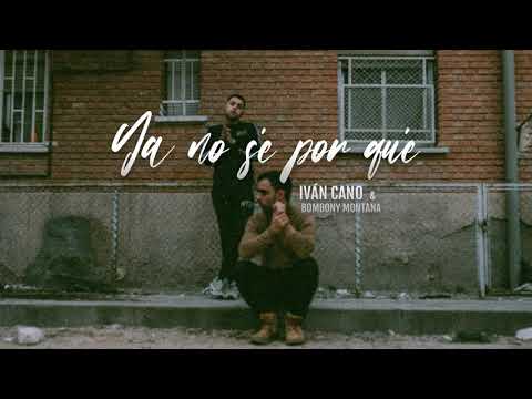 IVANCANO & BOMBONY MONTANA - YA NO SÉ POR QUÉ