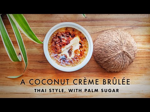 A Coconut Crème Brûlée (Thai Style, with Palm Sugar) | Magic Marinade | ASMR