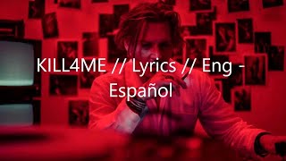 KILL4ME // Lyrics // Eng - Español