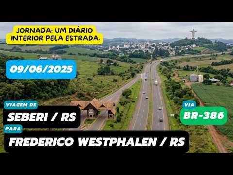 Diário de viagem: Seberi , RS para Frederico Westphalen, RS (BR-386 - 09/06/2025) #roadtrip