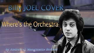 Where&#39;s the Orchestra [Billy Joel cover]