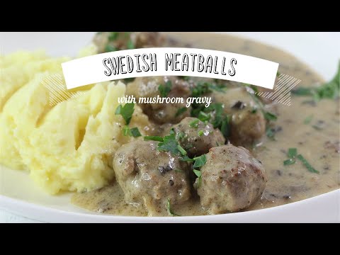 Swedish Meatballs in Mushroom Gravy. What a satisfying dish!!!