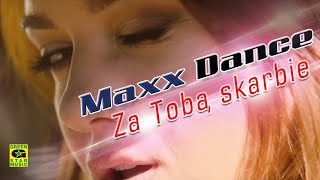 MAXX DANCE - Za Tobą Skarbie (official video) Disco Polo 2016
