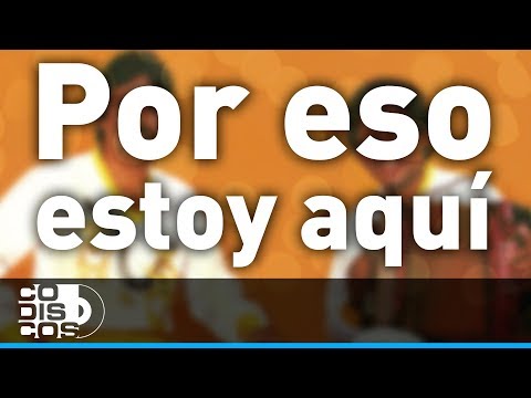 Por Eso Estoy Aquí, Binomio De Oro - Audio