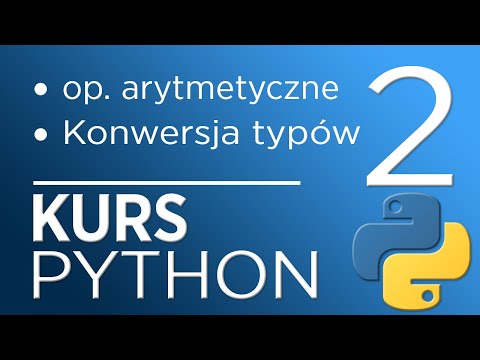 2. Kurs Python 3 - operatory matematyczne, konwersja typów