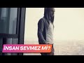 İnsan Sevmez Mi? (Soner Sarıkabadayı) 