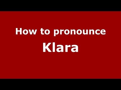 How to pronounce Klara