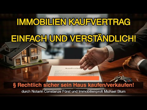 Immobilien-Kaufvertrag einfach erklärt durch Notarin: Perfekt vorbereitet auf den Notartermin!