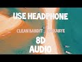 Clean Bandit Rockabye 8D AUDIO Feat Sean Paul Anne Marie Use HeadPhone