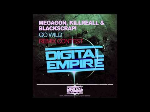 Megagone, Killreall & Blackscrap - Go Wild (BDR Remix) [Digital Empire Records Remix Contest]