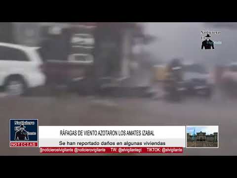 Ráfagas de viento azotaron Los Amates Izabal