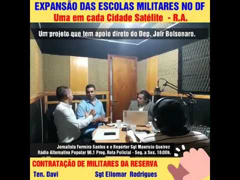 Sgt ELIOMAR RODRIGUES  e Ten DAVI Apresentam EXPANSÃO DAS ESCOLAS MILITARES em cada R A- Cidad Satél