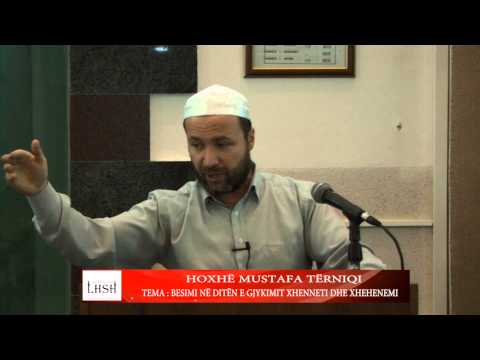 Kushtet e besimit-Besimi ne diten e gjykimit,xheneti dhe xhehenemi - Hoxhe Mustafa Terniqi