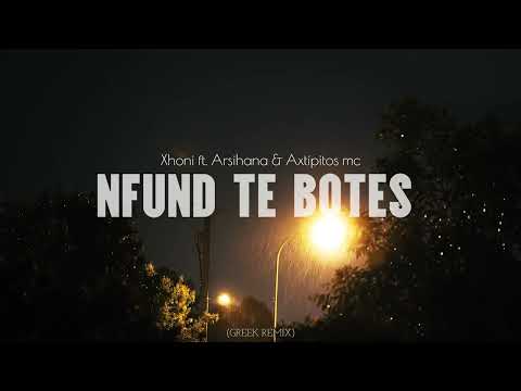 Xhoni - Nfund Te Botes ft. Arsihana & Axtipitos mc (GREEK REMIX)