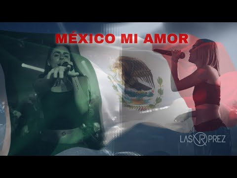 LAS PREZ- MÉXICO MI AMOR